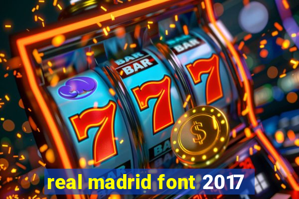 real madrid font 2017